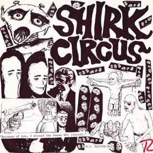 Shirk Circus - Because Of You, I Missed The Guess Who Concert mp3