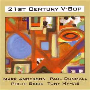 Mark Anderson, Paul Dunmall, Philip Gibbs, Tony Hymas - 21st Century V-Bop mp3