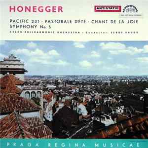 Honegger, Czech Philharmonic Orchestra • Serge Baudo - Pacific 231 - Pastorale D’Été - Chant De La Joie - Symphony No. 5 mp3