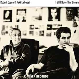 Robert Coyne & Jaki Liebezeit - I Still Have This Dream mp3