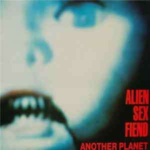Alien Sex Fiend - Another Planet mp3