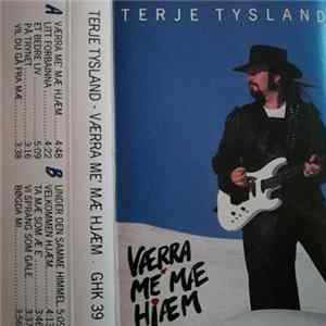 Terje Tysland - Værra Me´ Mæ Hjæm mp3