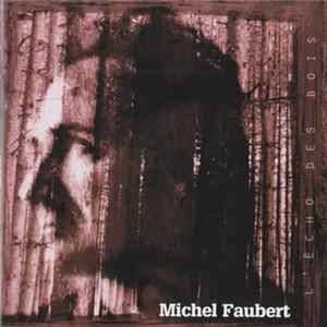 Michel Faubert - L'Écho Des Bois mp3