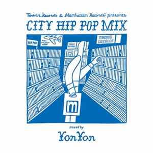YonYon - Tower Records & Manhattan Records Presents: City Hip Pop Mix mp3