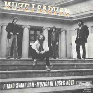 Muzej Sarvan - I Tako Svaki Dan / Muzičari Lošeg Kova mp3
