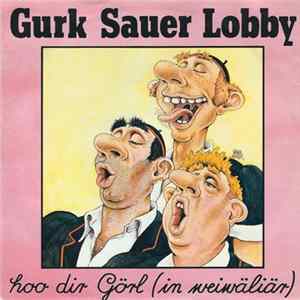 Gurk Sauer Lobby - Hoo Dir Görl (In Weiwäliär) mp3