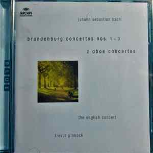 Johann Sebastian Bach - Trevor Pinnock, The English Concert - Brandenburg Concertos Nos. 1-3 · 2 Oboe Concertoes mp3