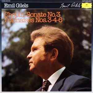 Frédéric Chopin - Emil Gilels - Sonate No.3 · Polonaises Nos. 3 · 4 · 6 mp3