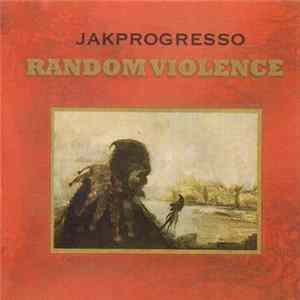 Jakprogresso - Random Violence mp3