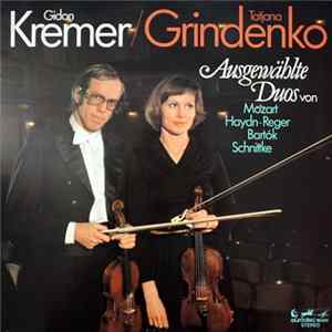Gidon Kremer / Tatjana Grindenko - Ausgewählte Duos Von Mozart, Haydn, Reger, Bartók, Schnittke mp3