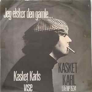 Kasket Karl - Jeg Elsker Den Gamle... / Kasket Karl's Vise mp3