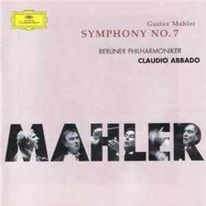 Gustav Mahler, Berliner Philharmoniker, Claudio Abbado - Symphony No. 7 mp3