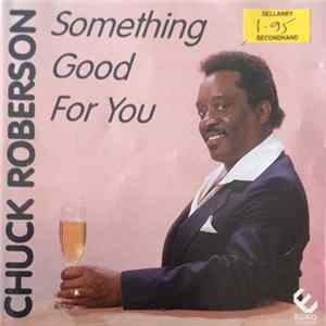 Chuck Robertson - Something Good For You mp3