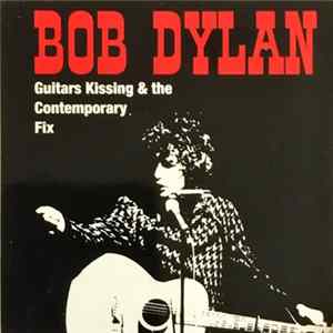 Bob Dylan - Guitars Kissing & The Contemporary Fix mp3