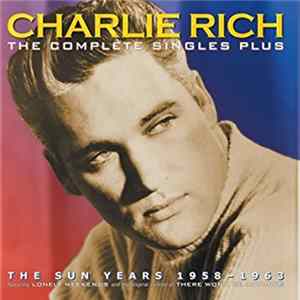 Charlie Rich - The Complete Singles Plus: The Sun Years 1958 - 1963 mp3
