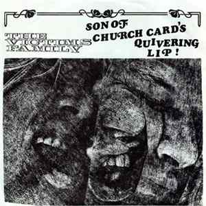 The Victims Family - Son Of Church Card's / Quivering Lip! mp3