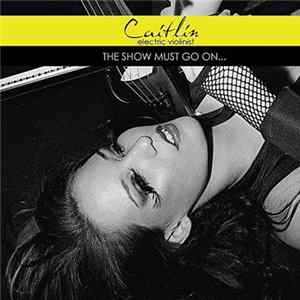 Caitlin, electric violinist - The Show Must Go On... mp3