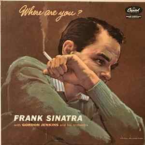 Frank Sinatra With Gordon Jenkins And His Orchestra - Where Are You? mp3