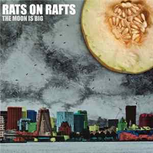 Rats On Rafts - The Moon Is Big mp3