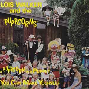 Lois Walker And The Puppcorns - A Puppcorn Is A Puppet You Can Make Yourself mp3
