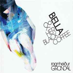 Ragnheidur Gröndal - Bella & Her Black Coffee mp3