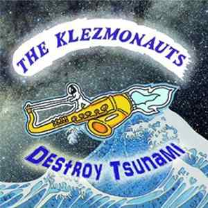 Klezmonauts - Destroy Tsunami mp3