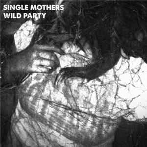 Single Mothers - Wild Party mp3