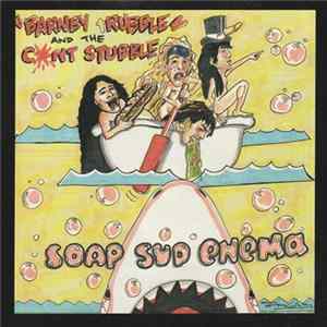 Barney Trubble And The Cunt Stubble - Soap Sud Enema mp3