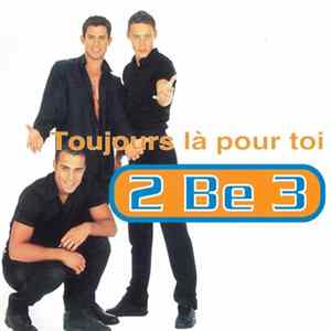 2 Be 3 - Toujours Là Pour Toi mp3