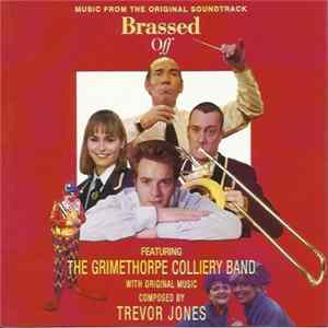 The Grimethorpe Colliery Band With Trevor Jones - Brassed Off (Music From The Original Soundtrack) mp3