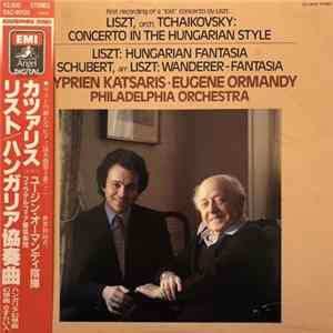 Liszt, Schubert, Cyprien Katsaris ∙ Eugene Ormandy, The Philadelphia Orchestra - Concerto In The Hungarian Style / Hungarian Fantasia / Wanderer-Fantasia mp3