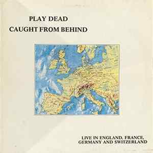 Play Dead - Caught From Behind (Live In England, France, Germany And Switzerland) mp3