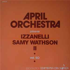 Izzanelli - Samy Wathson - April Orchestra Vol. 50 Présente Izzanelli - Samy Wathson II mp3