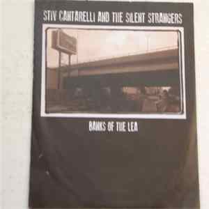 Stiv Cantarelli And The Silent Strangers - Banks Of The Lea mp3