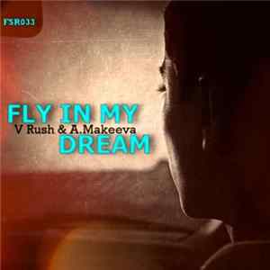 V Rush & A.Makeeva - Fly In My Dream mp3