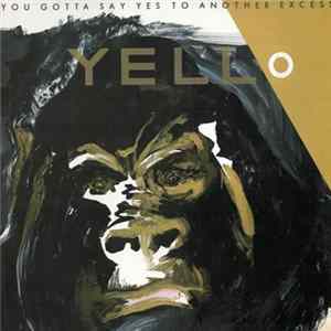 Yello - You Gotta Say Yes To Another Excess mp3