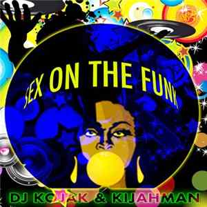 DJ Kojak & Kijahman - Sex On The Funk mp3