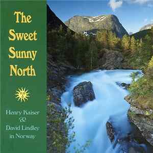 Henry Kaiser & David Lindley - The Sweet Sunny North mp3