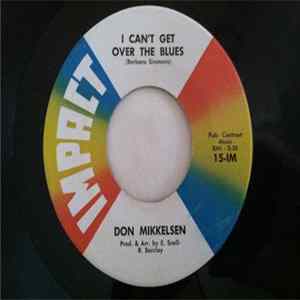 Don Mikkelsen - I Can't Get Over The Blues / Now You're Gone mp3