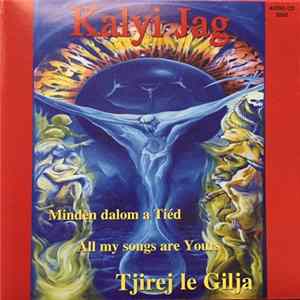 Kalyi Jag - Tjirej Le Gilja = Minden Dalom A Tiéd = All My Songs Are Yours mp3