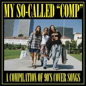 Various - My So-Called "Comp" - A Compilation Of 90's Cover Songs mp3