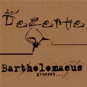 Der Dezente - Bartholomaeus Gruesst... mp3