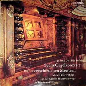 Johann Gottfried Walther, Edward Power Biggs - Sechs Orgelkonzerte Nach Verschiedenen Meistern mp3