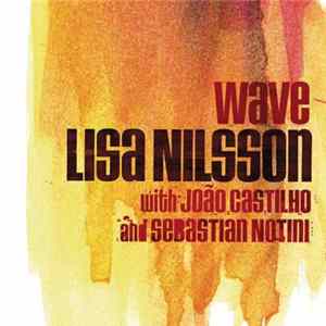 Lisa Nilsson With João Castilho And Sebastian Notini - Wave mp3