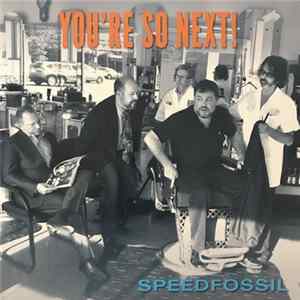 Speedfossil - You're So Next! mp3
