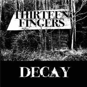 Thirteen Fingers - Decay mp3