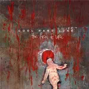 Cool Hand Luke - The Fires Of Life mp3