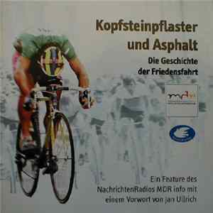 Carsten Heller - Kopfsteinpflaster Und Asphalt - Die Geschichte Der Friedensfahrt mp3