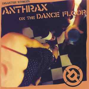 Disaster Strikes - Anthrax On The Dance Floor mp3