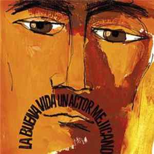 La Buena Vida - Un Actor Mejicano mp3